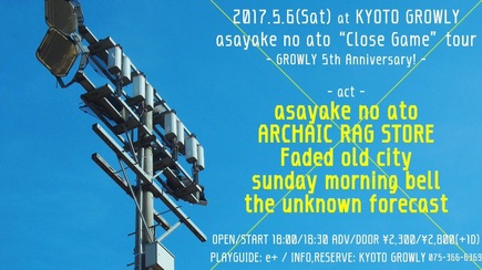 【GROWLY 5th Anniversary!】asayake no ato『Close Game』tour
