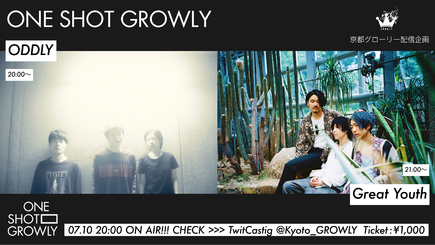 【ONE SHOT GROWLY】ODDLY×Great Youth *無観客配信