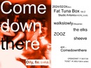 Comedownthere presents “Fat Tuna Box vol.2”