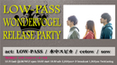 LOW-PASS WONDERVOGEL RELEASE PARTY *限定集客+配信
