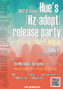 Hue's 『Hz-adopt』 release party GROWLY編～リベンジに向けた激励会 